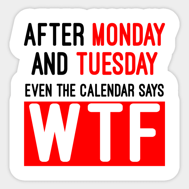 Even the calendar says WTF Sticker by AK production